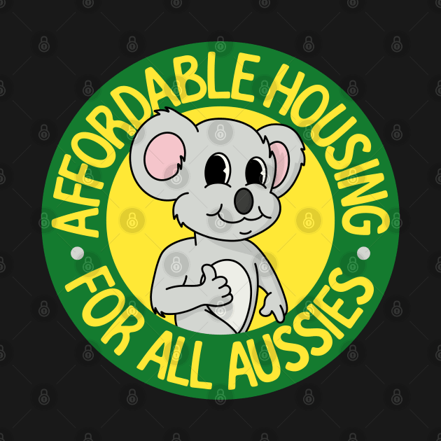 Affordable Homes For All Aussies - Auspol - Aus Pol by Football from the Left