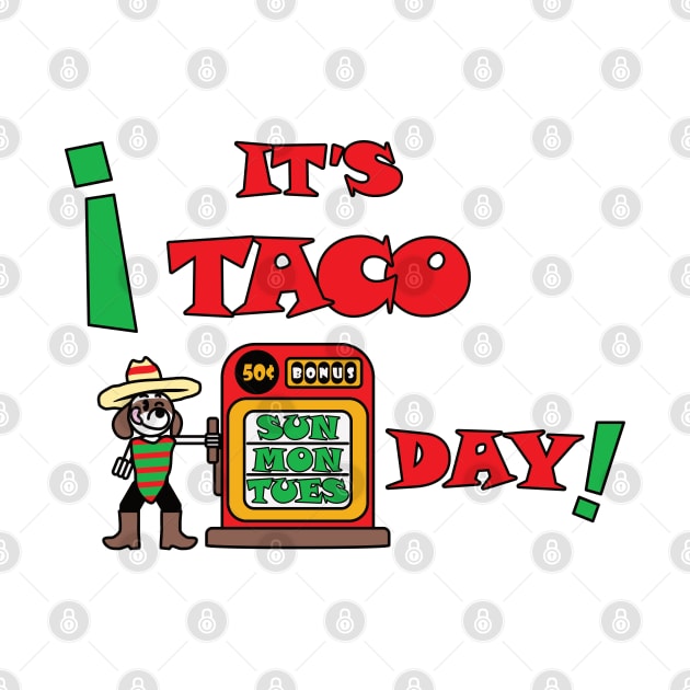 Taco Every Day by ATG Designs