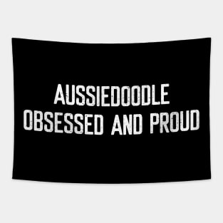 Aussiedoodle Obsessed and Proud Tapestry