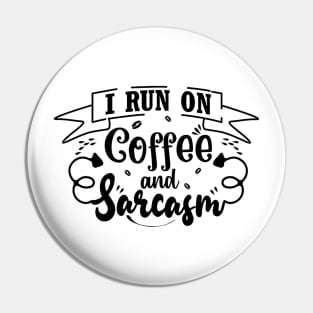 I Run On Coffee and Sarcasm Funny Saying Pin