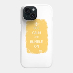 Bee calm and bumble on Phone Case