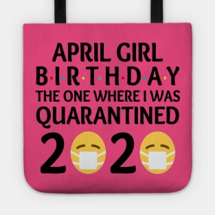 april girl birthday quarantined Tote