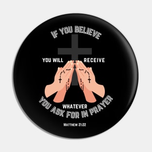 If you believe you will receive whatever you ask for in prayer Pin