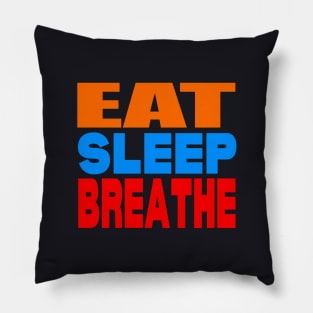 Eat sleep breathe Pillow