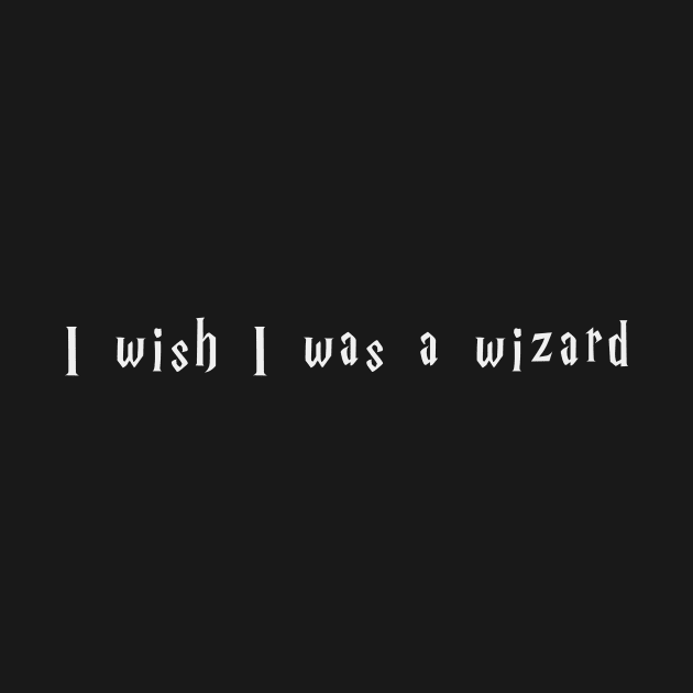 I WIsh I Was a Wizard by Dapper Draws