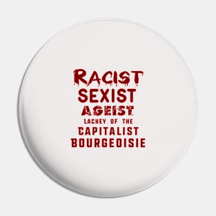 Racist, Sexist, Ageist Lackey Pin