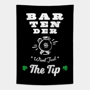 Funny Bartenders Want Just The Tip shamrock gift Shirt Tapestry