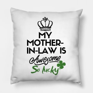 My mother-in-law is awesome so lucky Pillow