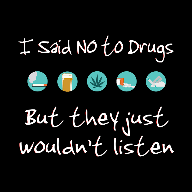 I said no to drugs...but they just wouldn't listen by RainingSpiders