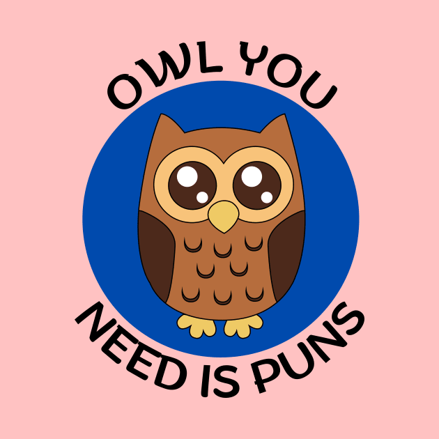 Owl you need is puns | Owl Pun by Allthingspunny