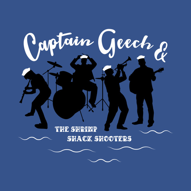 Captain Geech and the Shrimp Shack Shooters - That Thing You Do - T-Shirt