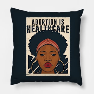 Abortion Is Healthcare // Reproductive Freedom Women's Rights Pillow