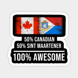 50% Canadian 50% Sint Maartener 100% Awesome - Gift for Sint Maartener Heritage From Sint Maarten Magnet