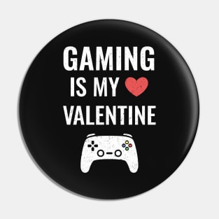 Funny Gaming Is My Valentine Pin