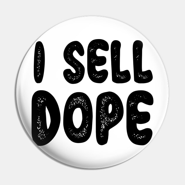 I SELL DOPE Pin by Anthony88