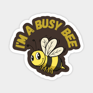 I'M A BUSY BEE Magnet