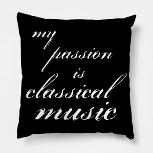 my passion is classical music Pillow