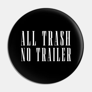 All-Trash-No-Trailer Pin