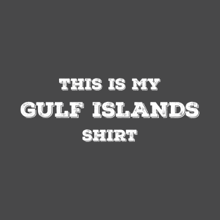 This Is My Gulf Islands Shirt T-Shirt