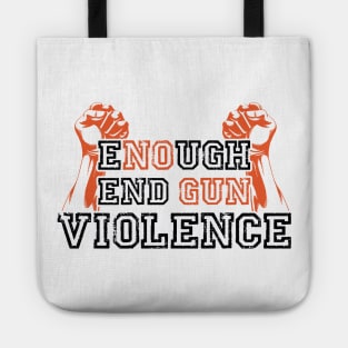 ENOUGH END GUN VIOLENCE Anti-Gun Gun Violence Awareness Month Gun Control Design Tote