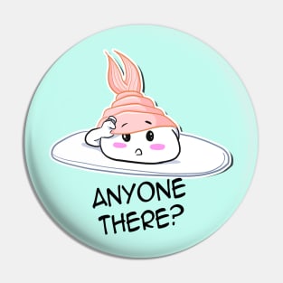 Anyone there? Pin