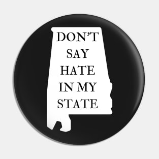 Don't Say Hate In My State - Oppose Don't Say Gay - Alabama Silhouette - LGBTQIA2S+ Pin