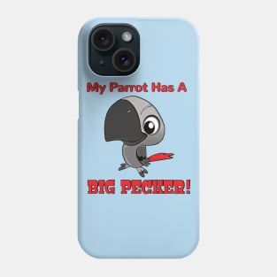 My African Grey Parrot has a Big Pecker Phone Case