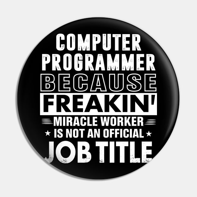 Computer Programmer Miracle Worker Pin by bestsellingshirts