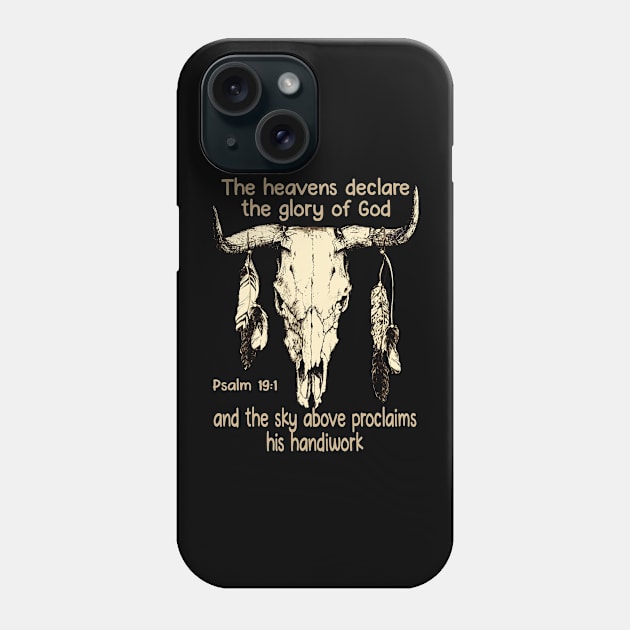 The Heavens Declare The Glory Of God And The Sky Above Proclaims His Handiwork Bull Skull Phone Case by KatelynnCold Brew