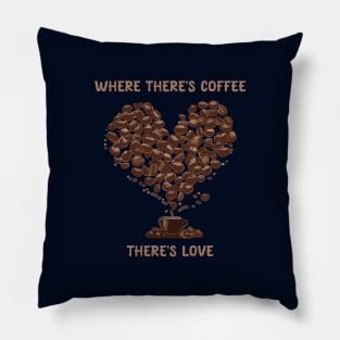 where there is coffee there is love Pillow