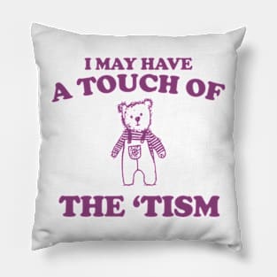 I May Have a Touch Of The Tism T Shirt, Retro Bear Cartoon, Vintage Cartoon Bear, Aesthetic T Shirt, Graphic T Shirt, Unisex Pillow