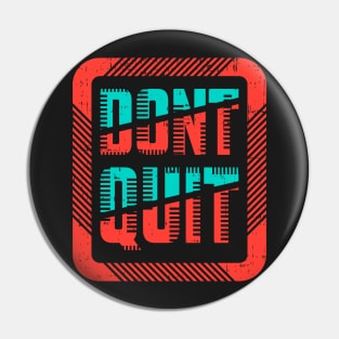 Don't quit Pin