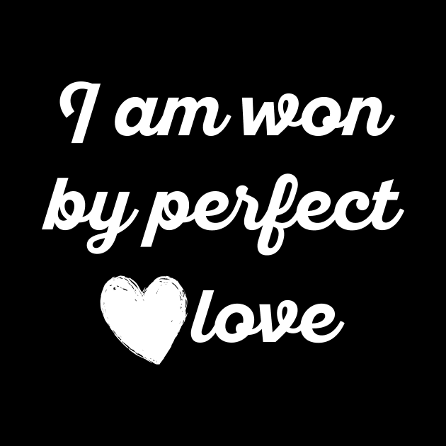 I am won by perfect love 2018 by worshiptee