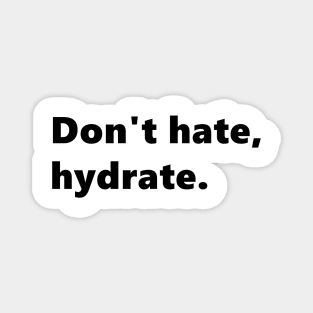 Don't hate, hydrate. Quote drink water reminder. Lettering Digital Illustration Magnet