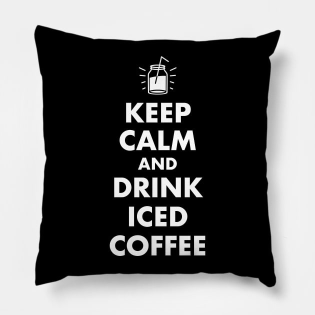 Keep Calm and Drink Iced Coffee Pillow by designminds1