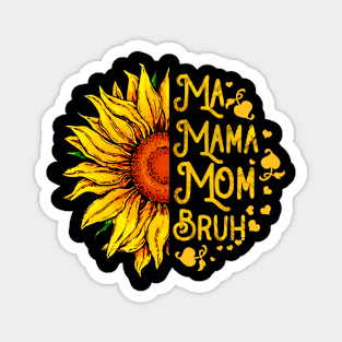 Ma Mama Mom Bruh Sunflower Mother's Day Magnet