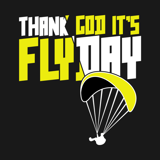 Thank God It's Flyday, funny saying for paragliding pilots by emmjott