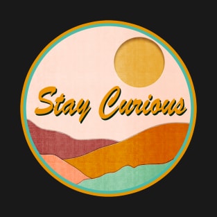 Stay Curious T-Shirt