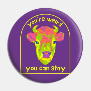 You're Weird. You Can Stay. Pin