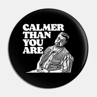 Calmer Than You Are Walter Sobchak Big Lebowski Pin