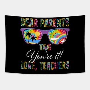 Dear Parents Tag You're It Love Teachers Last Day of School Tapestry