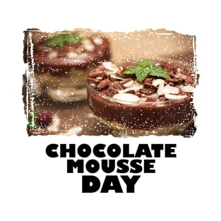 3rd April - Chocolate Mousse Day T-Shirt