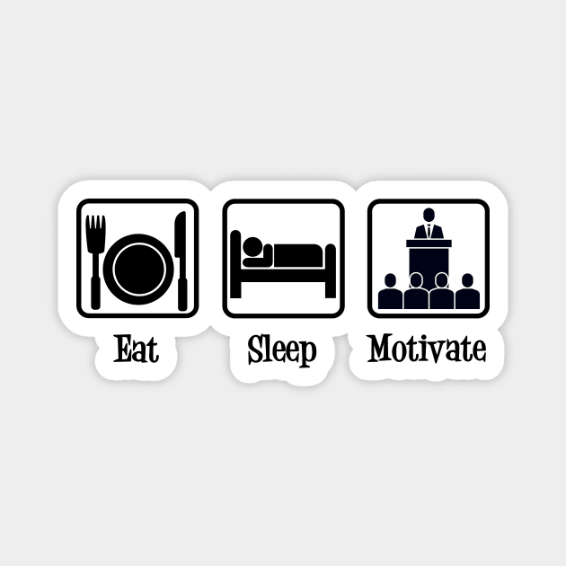 Eat Sleep Motivate Magnet by epiclovedesigns