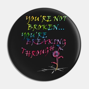 Motivational Saying Not Broken Inspirational Quote Gift Quote to inspire and motivate, YOURE NOT BROKEN, YOURE BREAKING THROUGH Pin