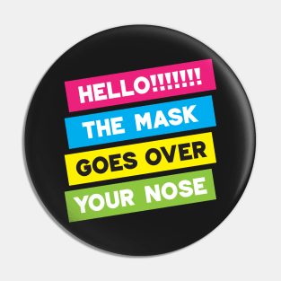 Hello! The Mask Goes Over Your Nose! Stripes Pin