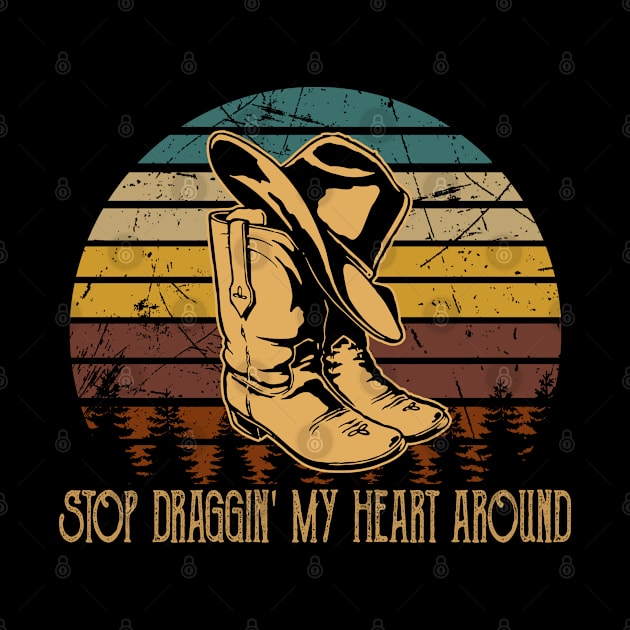 Stop Draggin' My Heart Around Cowboy Hat & Boot by Creative feather