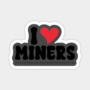 I Love Miners Magnet