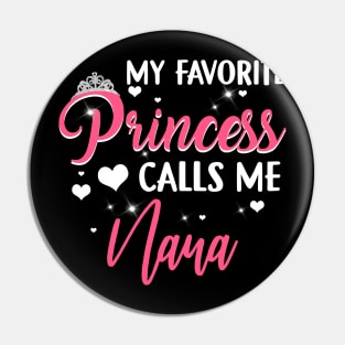 My Favorite Princess Calls Me Nana T-shirt Pin