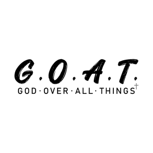 G.O.A.T God Over All Things T-Shirt