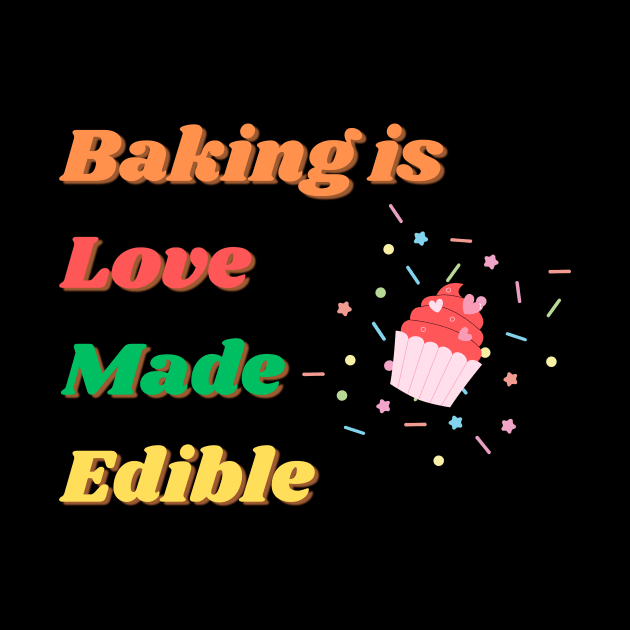 Baking is Love Made Edible by Tip Top Ideas